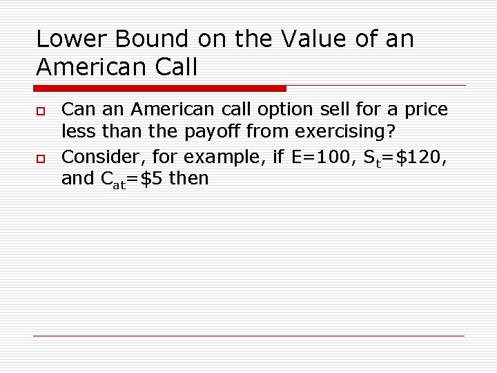 Lower Bound on the Value of an American Call o o Can an American