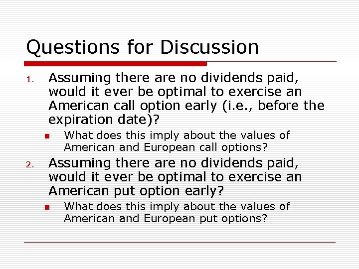 Questions for Discussion 1. Assuming there are no dividends paid, would it ever be