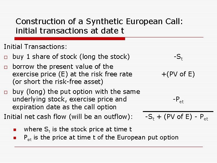 Construction of a Synthetic European Call: initial transactions at date t Initial Transactions: o