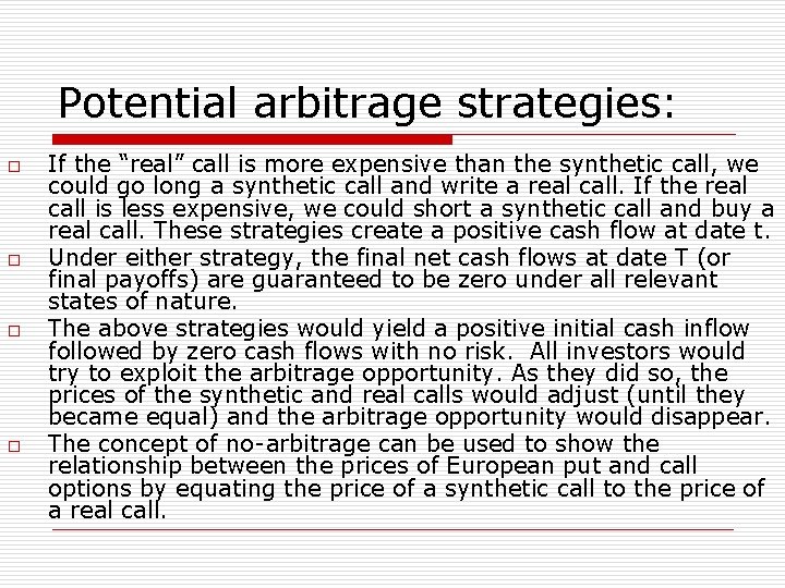 Potential arbitrage strategies: o o If the “real” call is more expensive than the