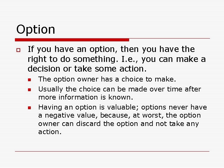 Option o If you have an option, then you have the right to do