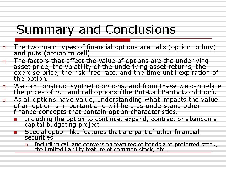 Summary and Conclusions o o The two main types of financial options are calls