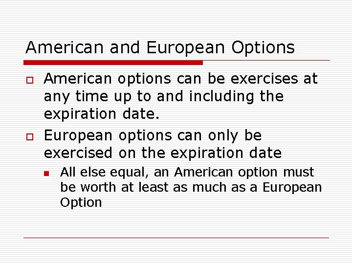 American and European Options o o American options can be exercises at any time