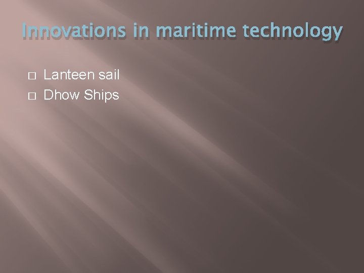 Innovations in maritime technology � � Lanteen sail Dhow Ships 