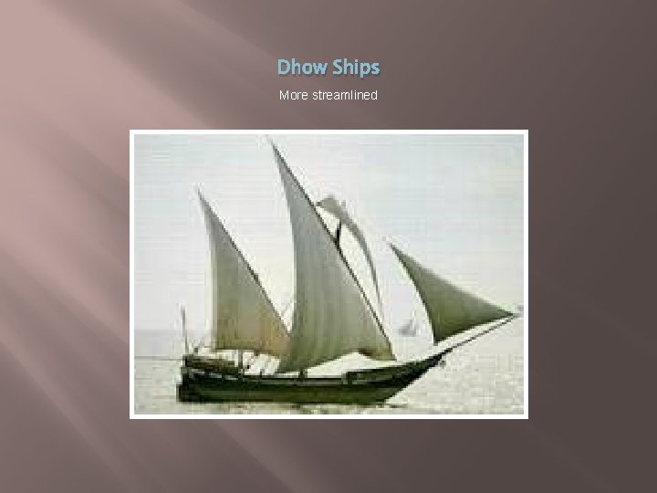 Dhow Ships More streamlined 