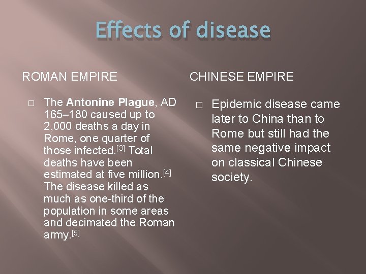 Effects of disease ROMAN EMPIRE � The Antonine Plague, AD 165– 180 caused up