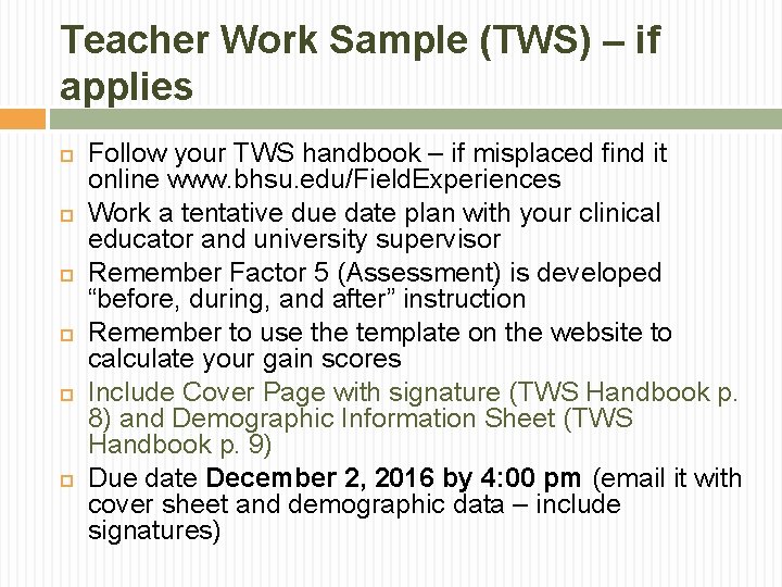 Teacher Work Sample (TWS) – if applies Follow your TWS handbook – if misplaced