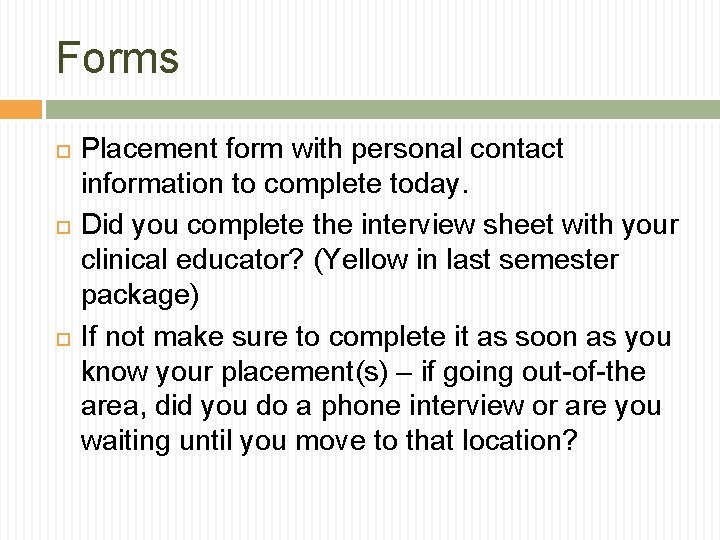 Forms Placement form with personal contact information to complete today. Did you complete the