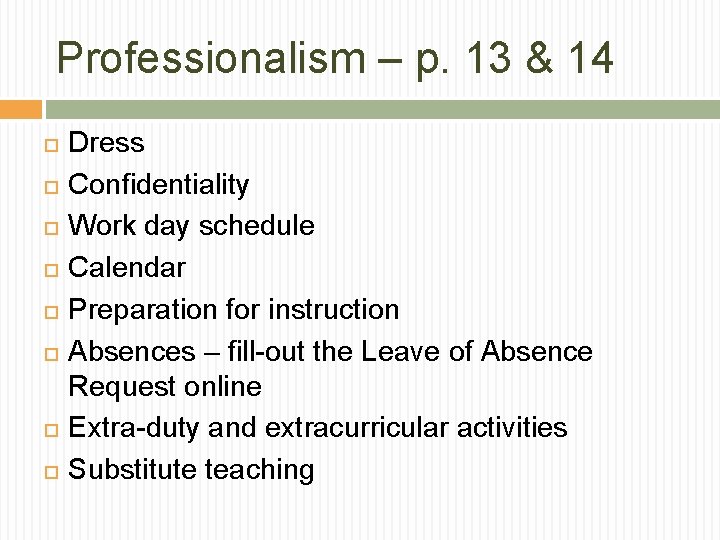 Professionalism – p. 13 & 14 Dress Confidentiality Work day schedule Calendar Preparation for