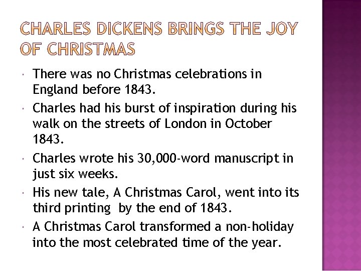  There was no Christmas celebrations in England before 1843. Charles had his burst