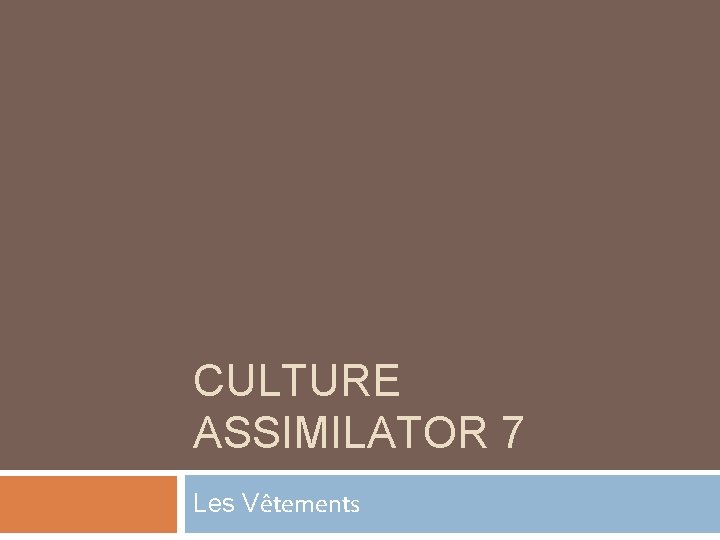 CULTURE ASSIMILATOR 7 Les Vêtements 