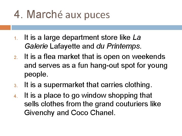 4. Marché aux puces 1. 2. 3. 4. It is a large department store