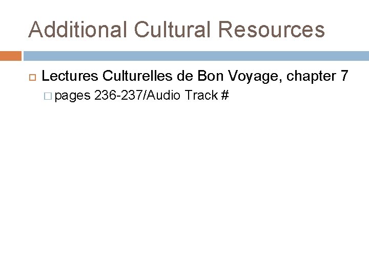 Additional Cultural Resources Lectures Culturelles de Bon Voyage, chapter 7 � pages 236 -237/Audio