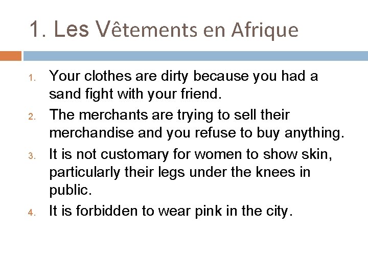 1. Les Vêtements en Afrique 1. 2. 3. 4. Your clothes are dirty because