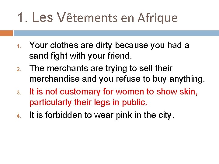 1. Les Vêtements en Afrique 1. 2. 3. 4. Your clothes are dirty because