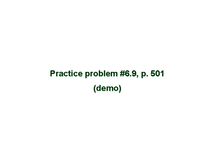 Practice problem #6. 9, p. 501 (demo) 