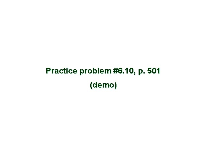 Practice problem #6. 10, p. 501 (demo) 