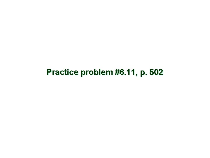 Practice problem #6. 11, p. 502 