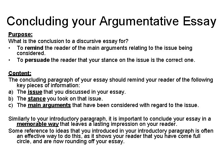 Concluding your Argumentative Essay Purpose: What is the conclusion to a discursive essay for?