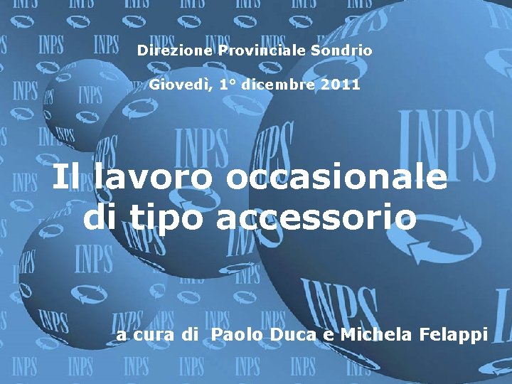 Direzione Provinciale Sondrio Giovedì, 1° dicembre 2011 Il lavoro occasionale di tipo accessorio a