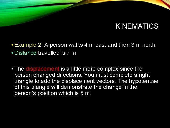KINEMATICS • Example 2: A person walks 4 m east and then 3 m