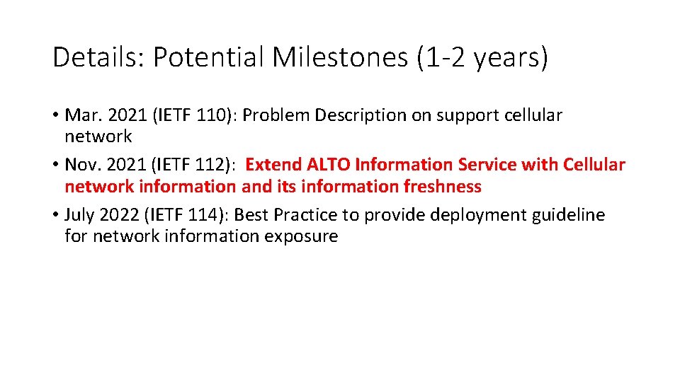 Details: Potential Milestones (1 -2 years) • Mar. 2021 (IETF 110): Problem Description on