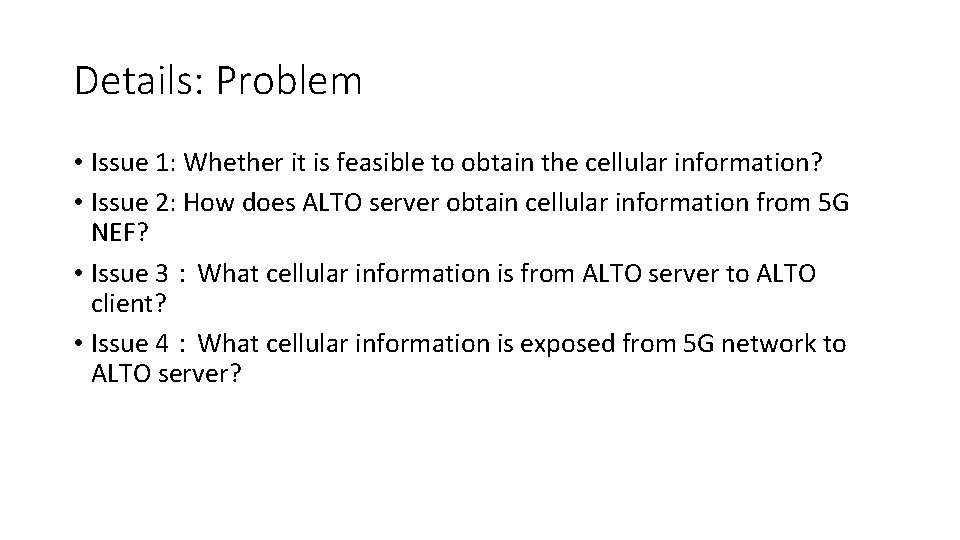 Details: Problem • Issue 1: Whether it is feasible to obtain the cellular information?