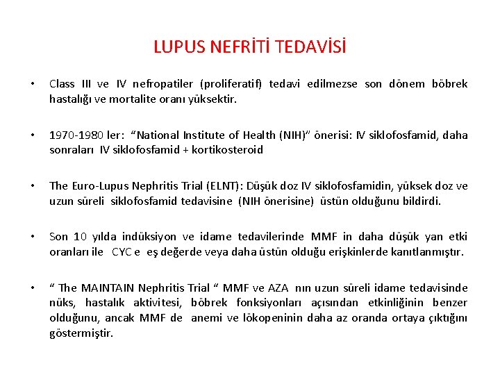 LUPUS NEFRİTİ TEDAVİSİ • Class III ve IV nefropatiler (proliferatif) tedavi edilmezse son dönem