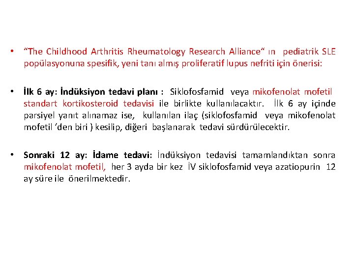  • “The Childhood Arthritis Rheumatology Research Alliance“ ın pediatrik SLE popülasyonuna spesifik, yeni