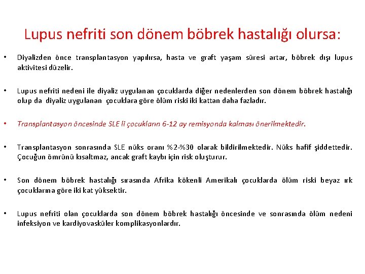 Lupus nefriti son dönem böbrek hastalığı olursa: • Diyalizden önce transplantasyon yapılırsa, hasta ve