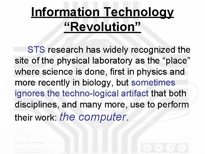 Information Technology “Revolution” STS research has widely recognized the site of the physical laboratory