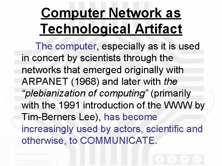 Computer Network as Technological Artifact The computer, especially as it is used in concert