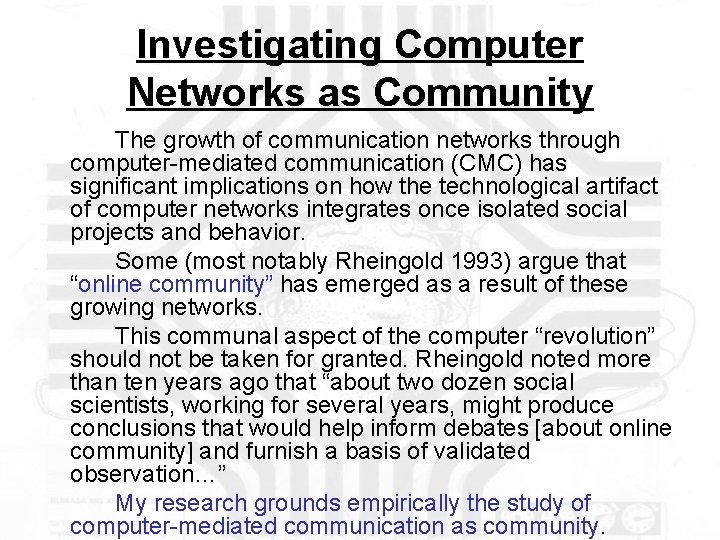Investigating Computer Networks as Community The growth of communication networks through computer-mediated communication (CMC)