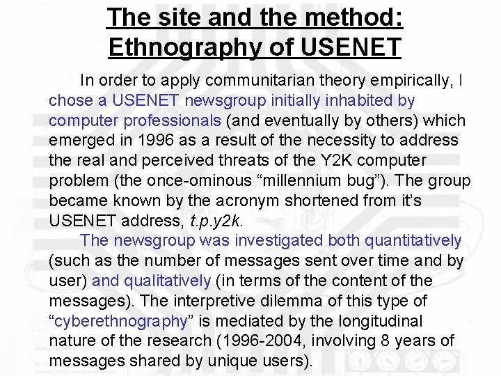 The site and the method: Ethnography of USENET In order to apply communitarian theory