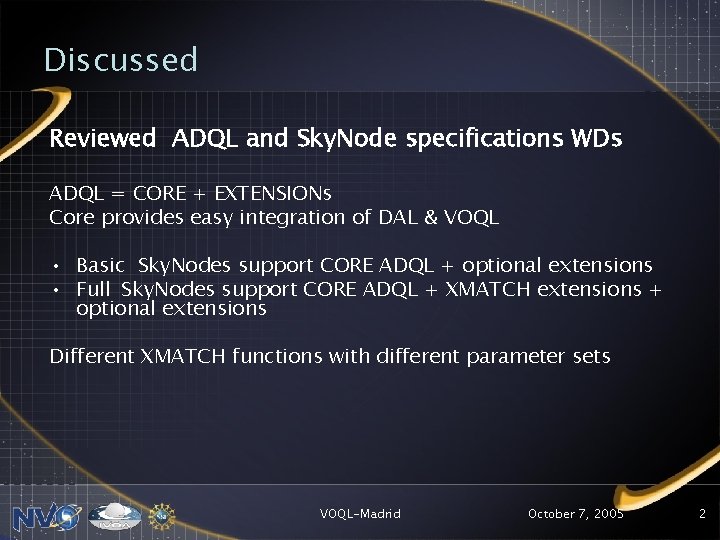 Discussed Reviewed ADQL and Sky. Node specifications WDs ADQL = CORE + EXTENSIONs Core