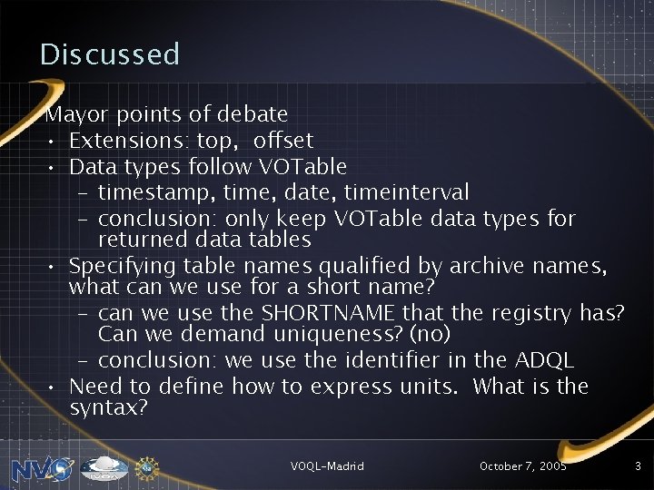 Discussed Mayor points of debate • Extensions: top, offset • Data types follow VOTable