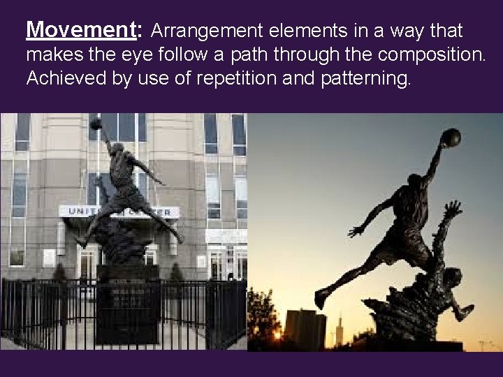 Movement: Arrangement elements in a way that makes the eye follow a path through