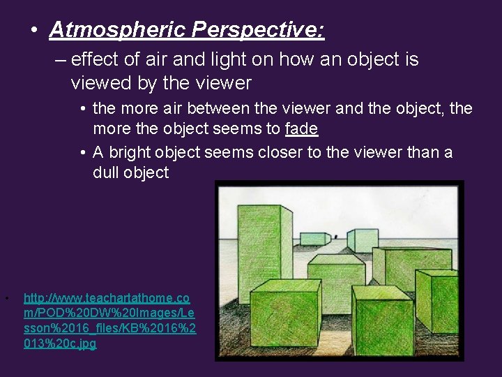  • Atmospheric Perspective: – effect of air and light on how an object