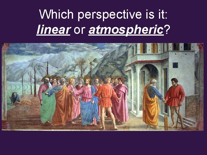 Which perspective is it: linear or atmospheric? 