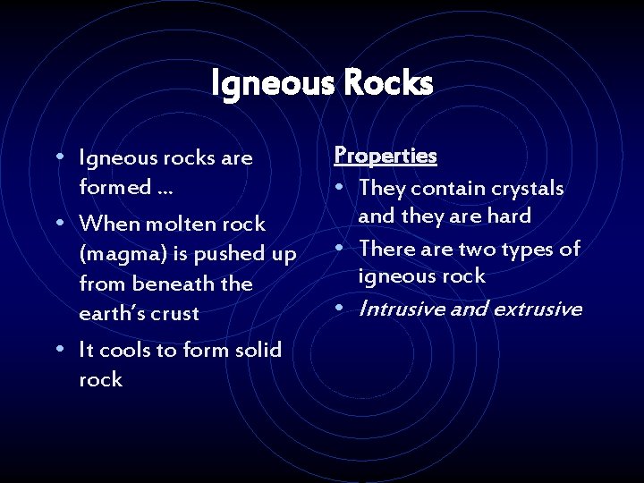 Igneous Rocks • Igneous rocks are formed. . . • When molten rock (magma)