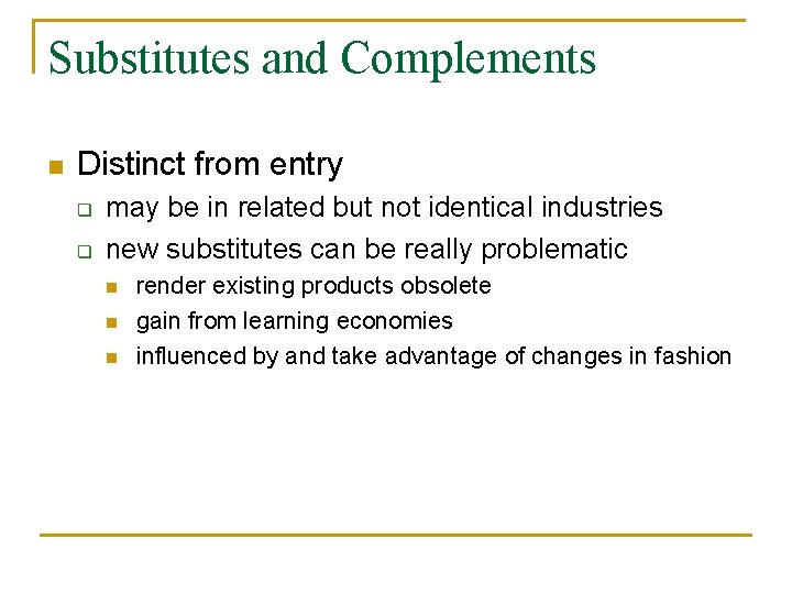 Substitutes and Complements n Distinct from entry q q may be in related but