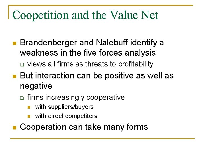 Coopetition and the Value Net n Brandenberger and Nalebuff identify a weakness in the