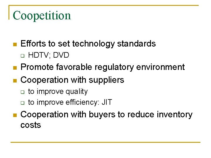 Coopetition n Efforts to set technology standards q n n Promote favorable regulatory environment