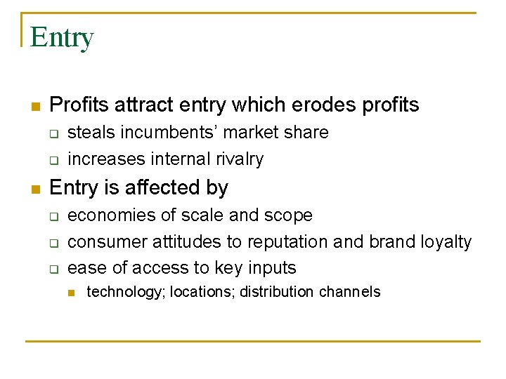 Entry n Profits attract entry which erodes profits q q n steals incumbents’ market