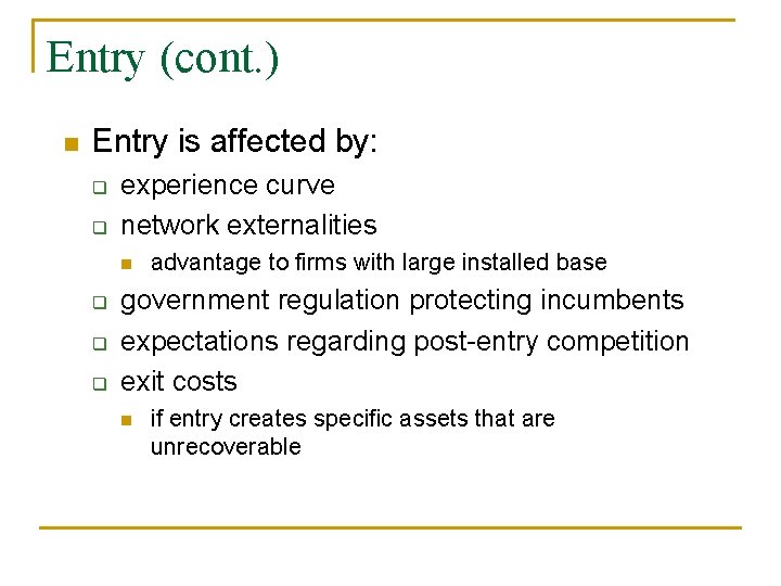 Entry (cont. ) n Entry is affected by: q q experience curve network externalities