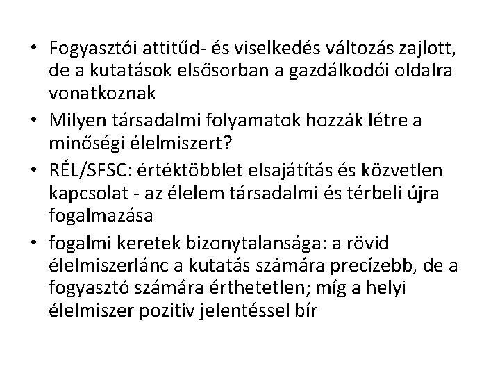  • Fogyasztói attitűd- és viselkedés változás zajlott, de a kutatások elsősorban a gazdálkodói