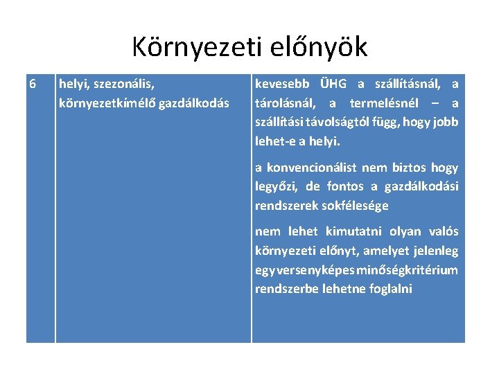 Környezeti előnyök 6 helyi, szezonális, környezetkímélő gazdálkodás kevesebb ÜHG a szállításnál, a tárolásnál, a