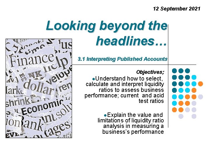 12 September 2021 Looking beyond the headlines… 3. 1 Interpreting Published Accounts Objectives; l. 12 September 2021 Looking beyond the headlines… 3. 1 Interpreting Published Accounts Objectives; l.