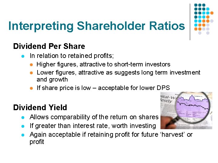 Interpreting Shareholder Ratios Dividend Per Share l In relation to retained profits; l Higher Interpreting Shareholder Ratios Dividend Per Share l In relation to retained profits; l Higher