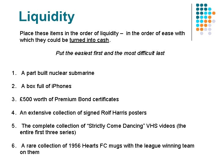 Liquidity Place these items in the order of liquidity – in the order of Liquidity Place these items in the order of liquidity – in the order of